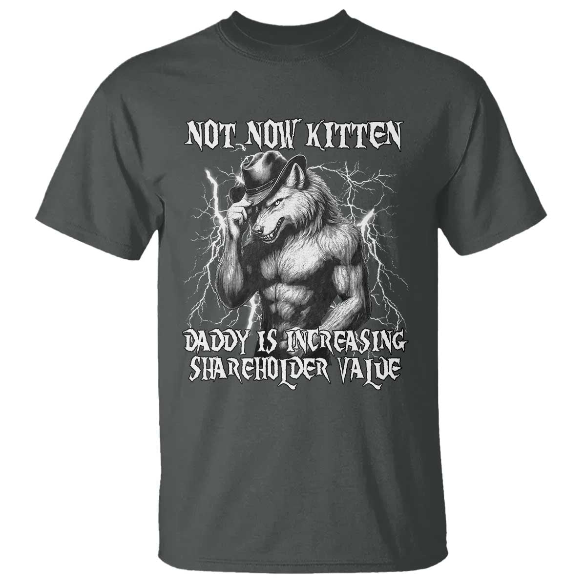 Not Now Kitten Daddy Increasing Shareholder Value T Shirt Funny Alpha Wolf Meme