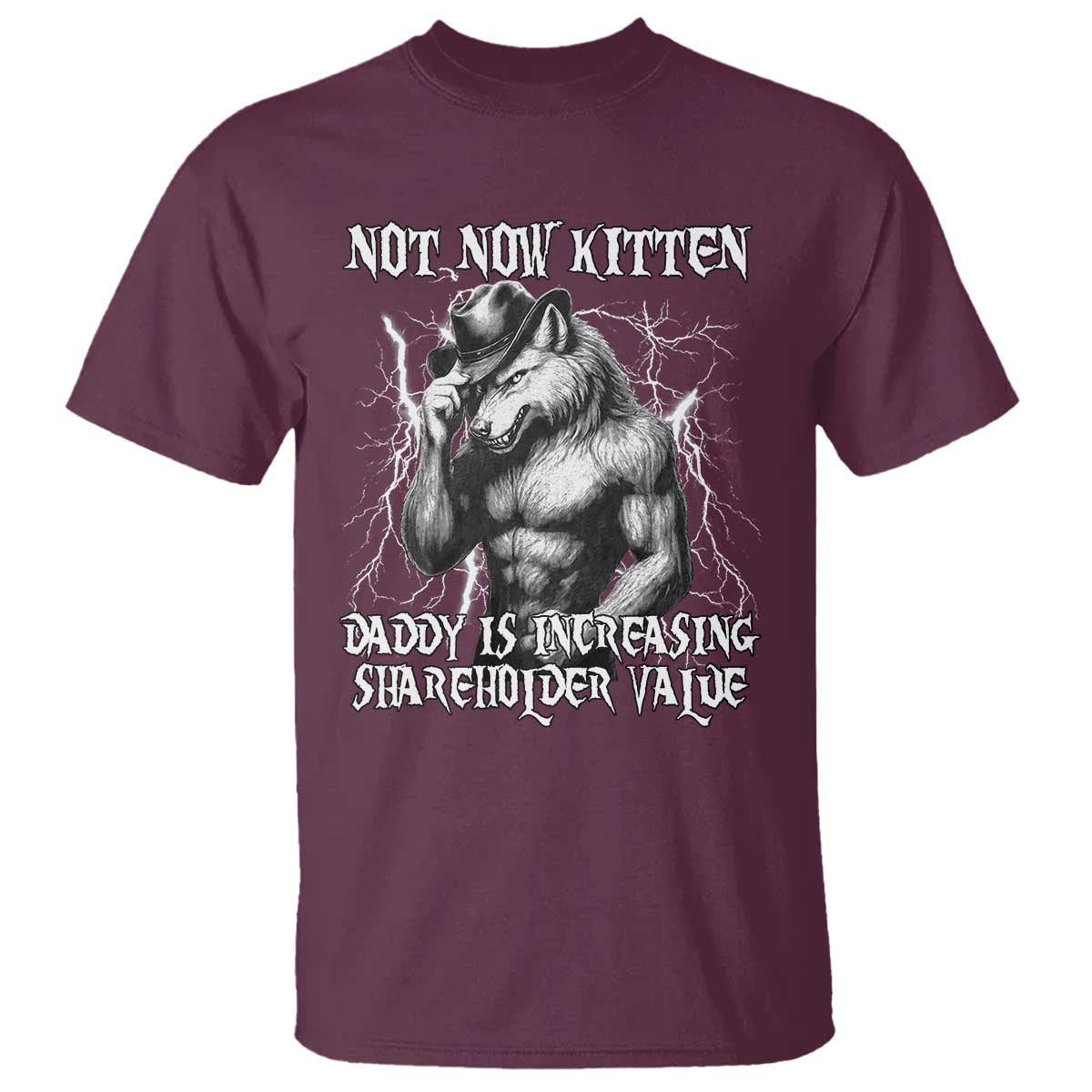 Not Now Kitten Daddy Increasing Shareholder Value T Shirt Funny Alpha Wolf Meme