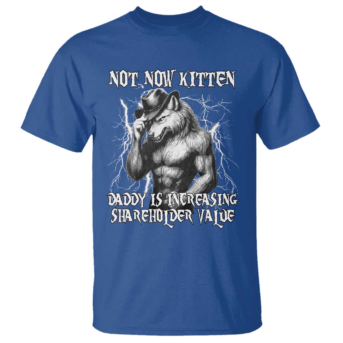 Not Now Kitten Daddy Increasing Shareholder Value T Shirt Funny Alpha Wolf Meme