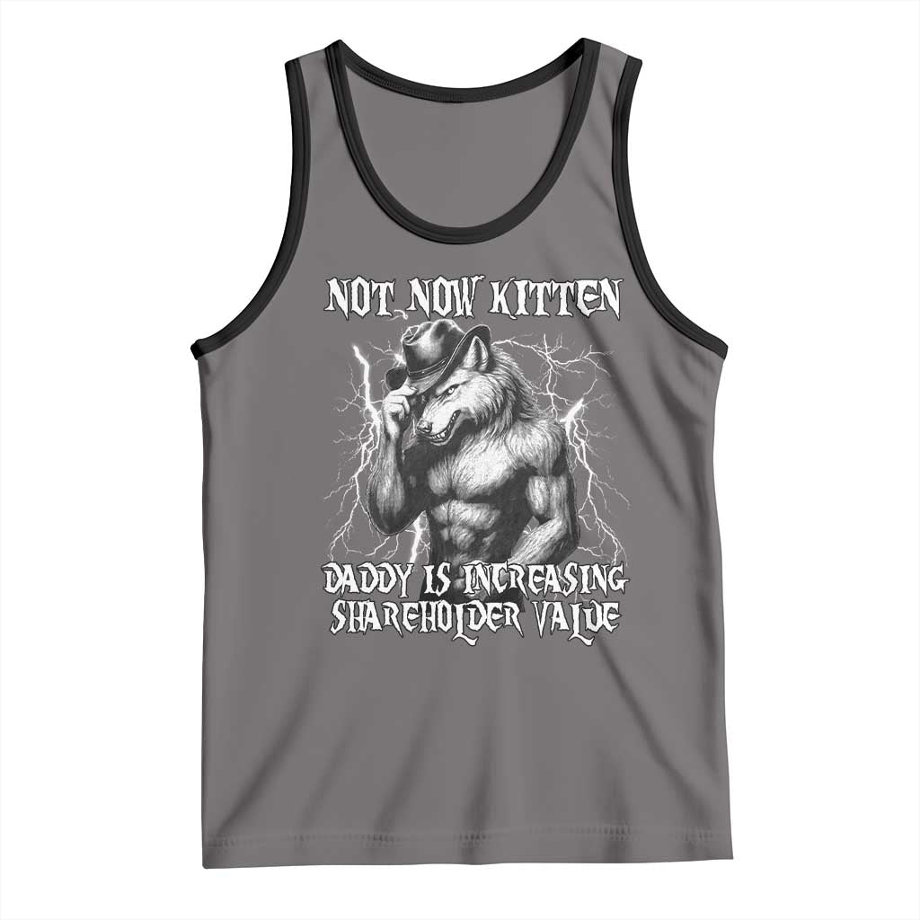 Not Now Kitten Daddy Increasing Shareholder Value Tank Top Funny Alpha Wolf Meme