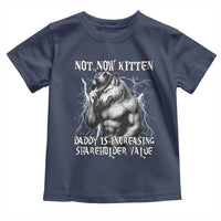 Not Now Kitten Daddy Increasing Shareholder Value Toddler T Shirt Funny Alpha Wolf Meme