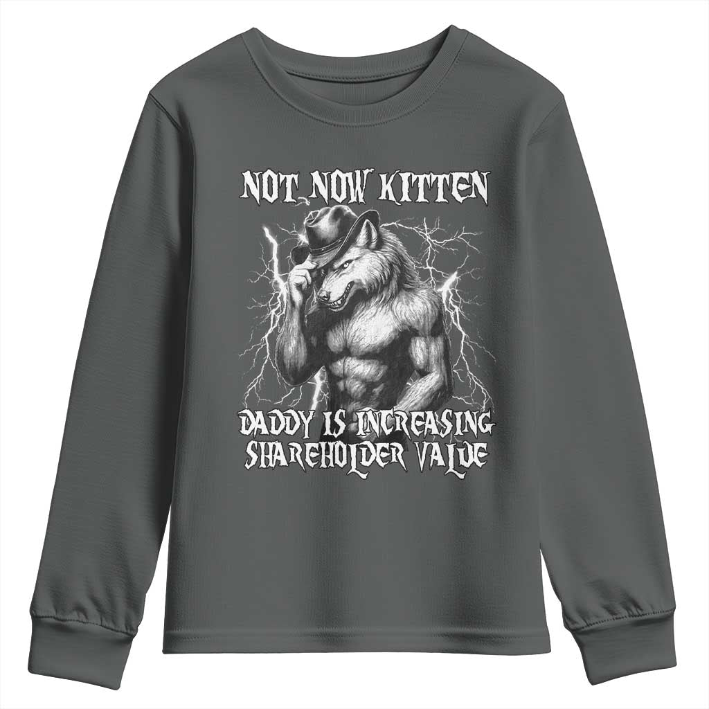 Not Now Kitten Daddy Increasing Shareholder Value Youth Sweatshirt Funny Alpha Wolf Meme
