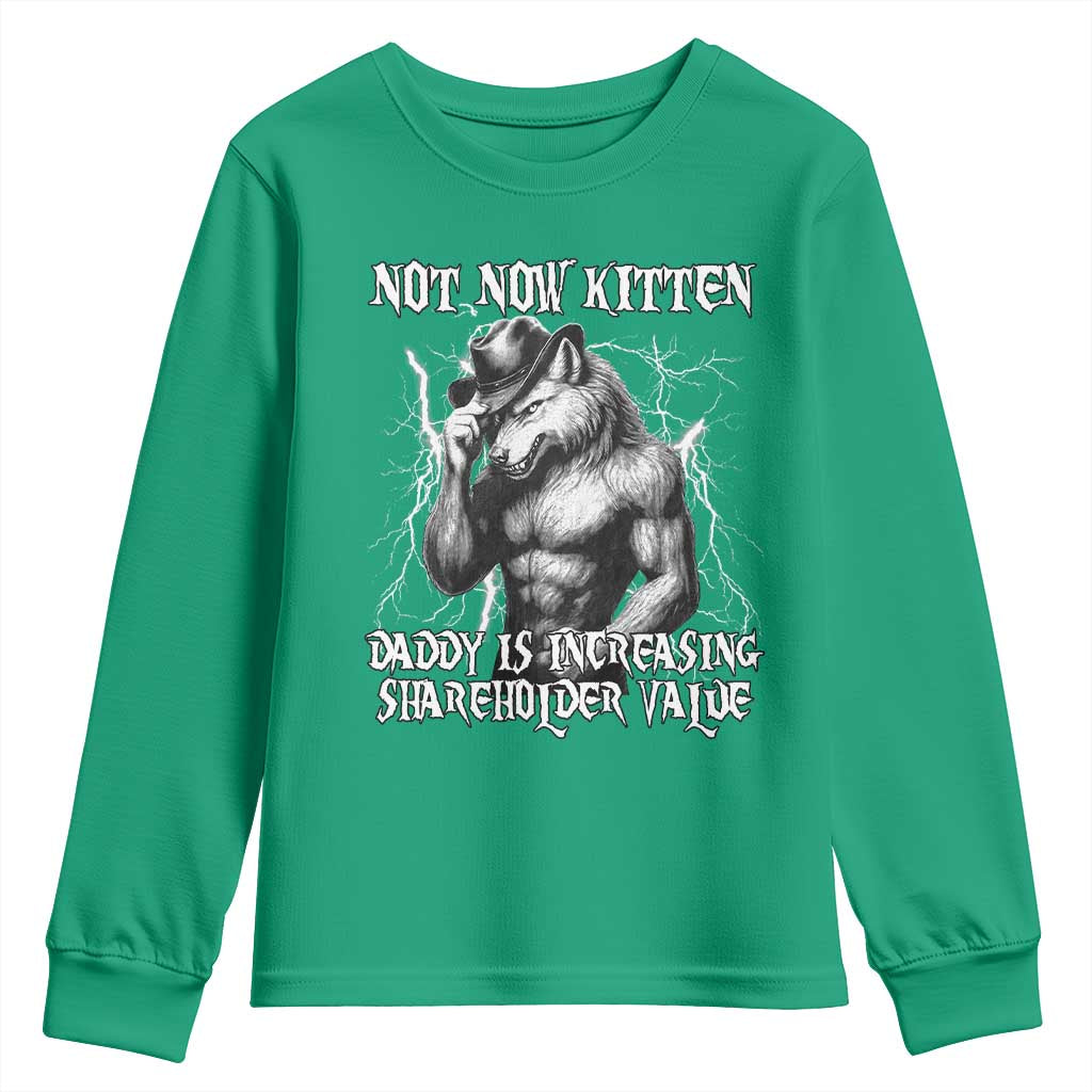 Not Now Kitten Daddy Increasing Shareholder Value Youth Sweatshirt Funny Alpha Wolf Meme