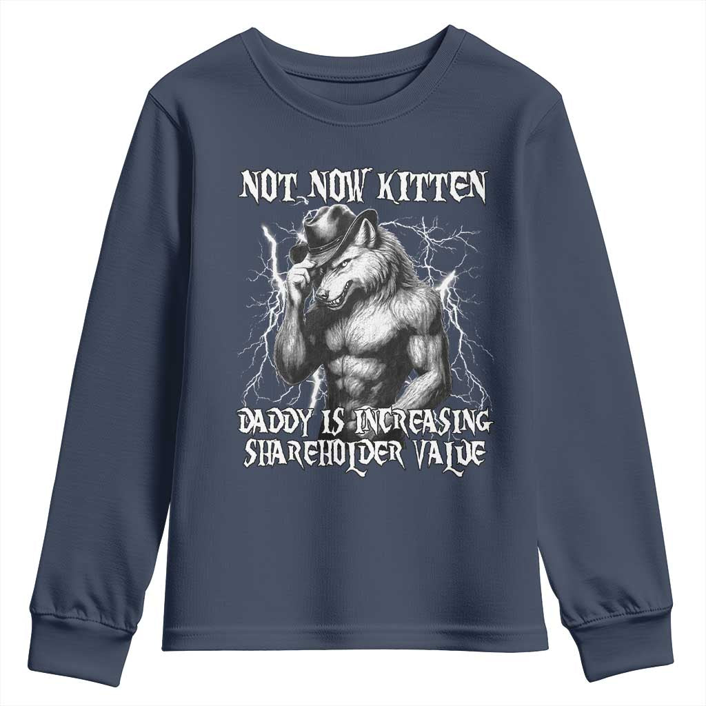 Not Now Kitten Daddy Increasing Shareholder Value Youth Sweatshirt Funny Alpha Wolf Meme