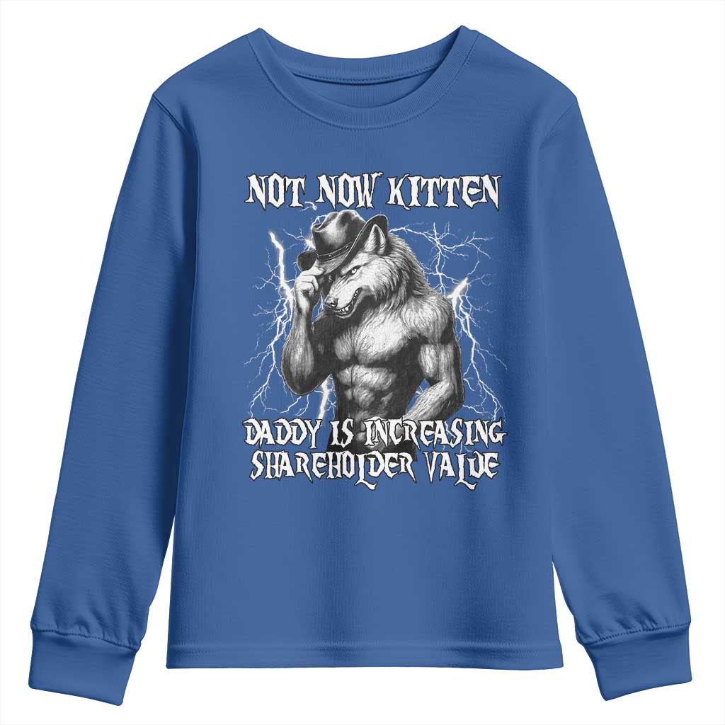 Not Now Kitten Daddy Increasing Shareholder Value Youth Sweatshirt Funny Alpha Wolf Meme