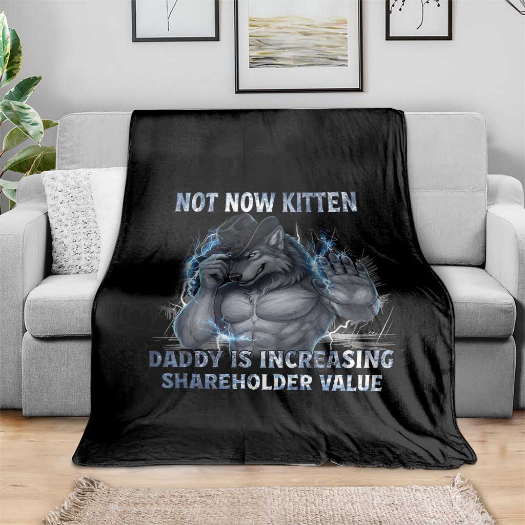 Not Now Kitten Daddy Increasing Shareholder Value Throw Blanket Funny Wolf Meme