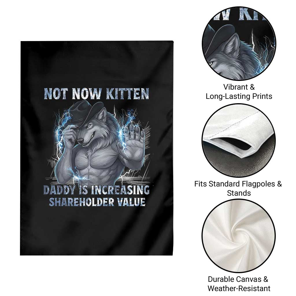 Not Now Kitten Daddy Increasing Shareholder Value Garden Flag Funny Wolf Meme