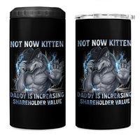 Not Now Kitten Daddy Increasing Shareholder Value 4 in 1 Can Cooler Tumbler Funny Wolf Meme
