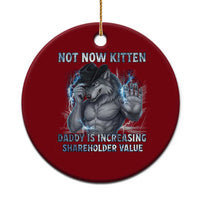 Not Now Kitten Daddy Increasing Shareholder Value Ceramic Ornament Funny Wolf Meme