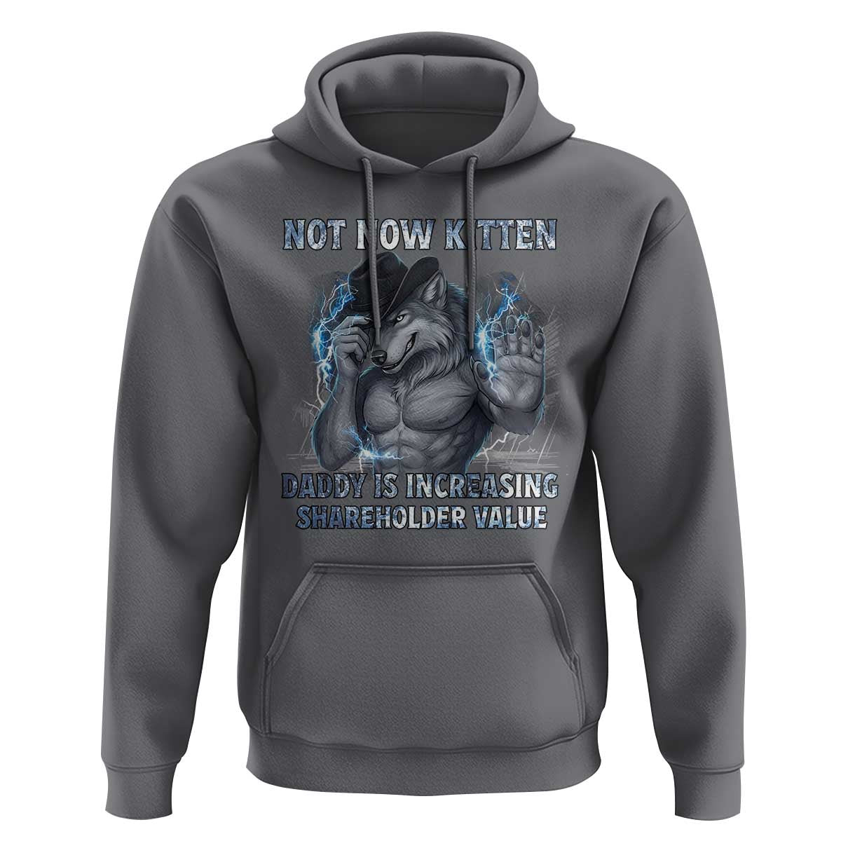 Not Now Kitten Daddy Increasing Shareholder Value Hoodie Funny Wolf Meme