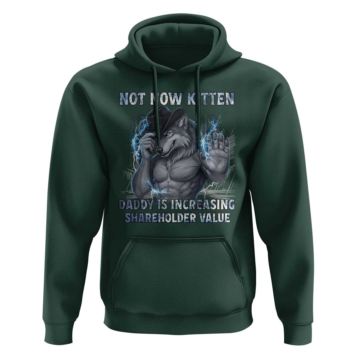 Not Now Kitten Daddy Increasing Shareholder Value Hoodie Funny Wolf Meme