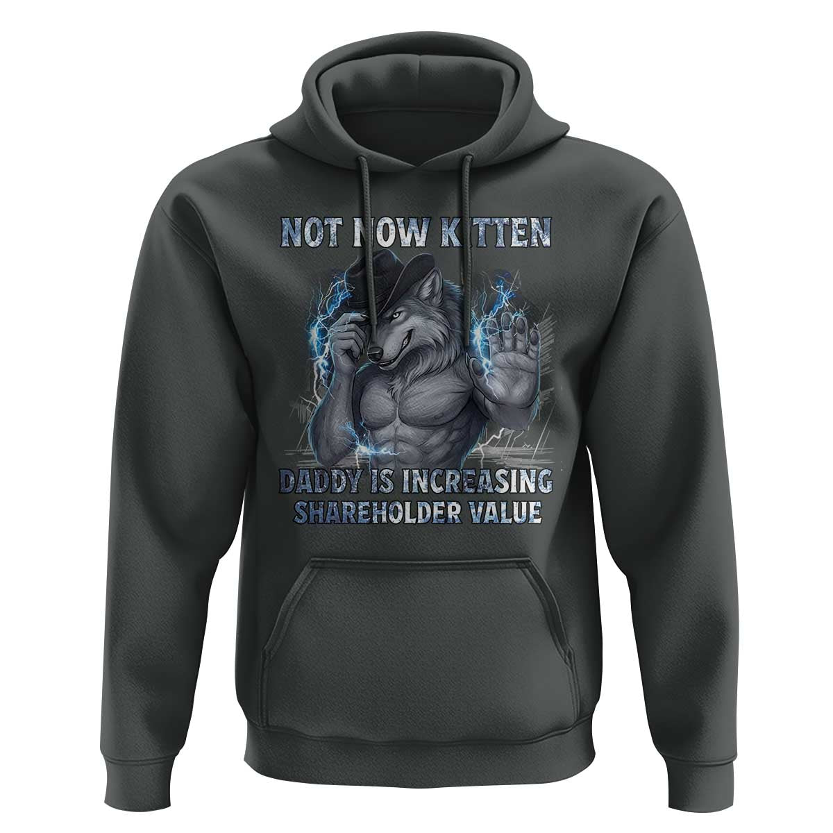 Not Now Kitten Daddy Increasing Shareholder Value Hoodie Funny Wolf Meme