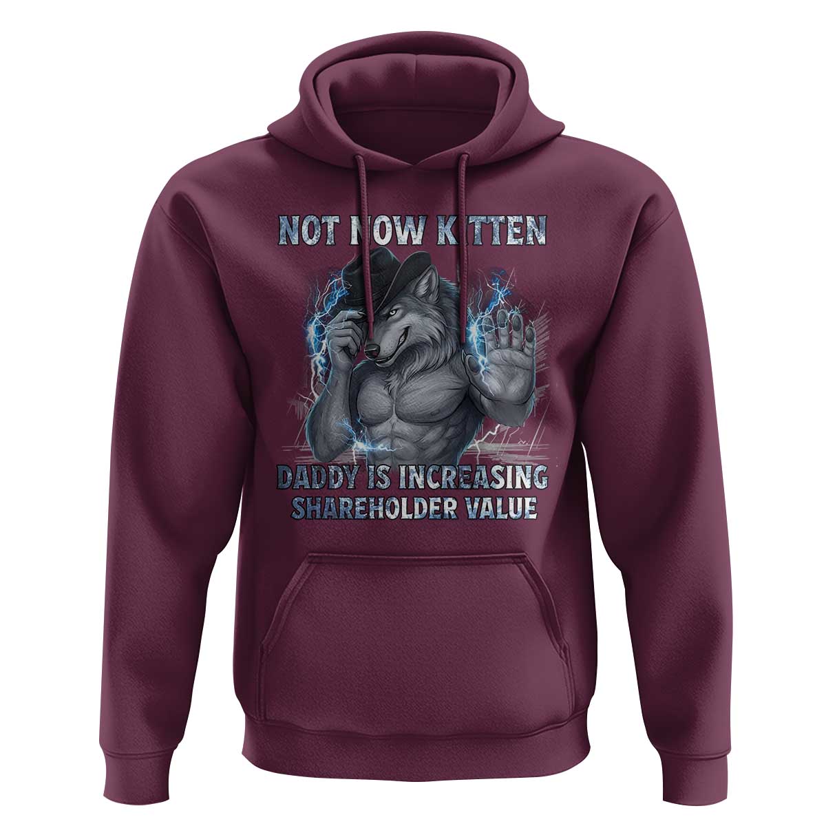 Not Now Kitten Daddy Increasing Shareholder Value Hoodie Funny Wolf Meme
