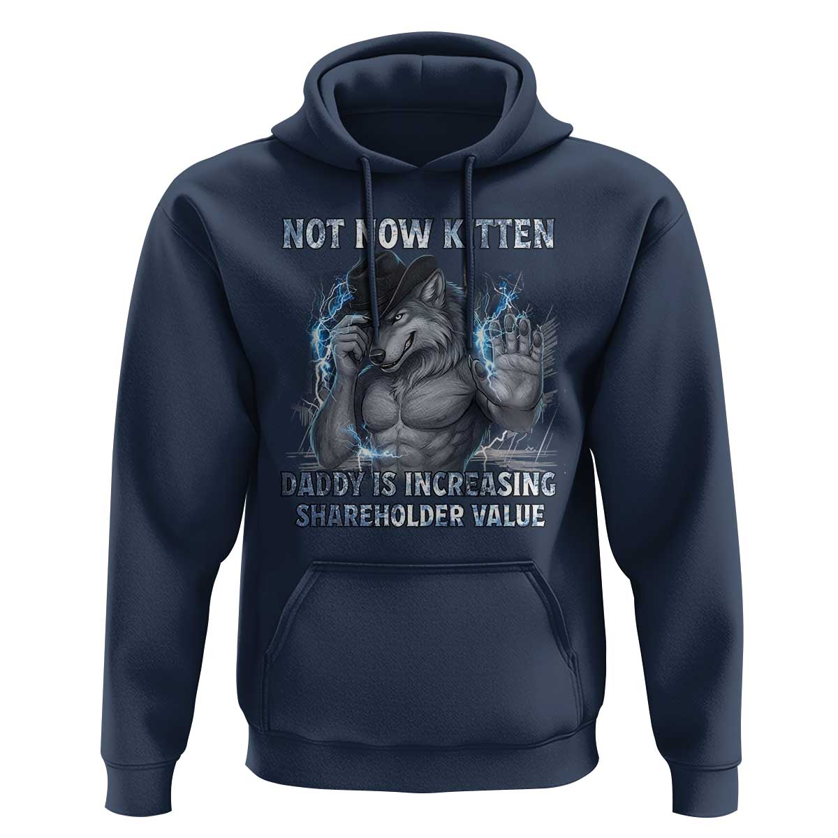 Not Now Kitten Daddy Increasing Shareholder Value Hoodie Funny Wolf Meme