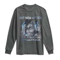Not Now Kitten Daddy Increasing Shareholder Value Long Sleeve Shirt Funny Wolf Meme
