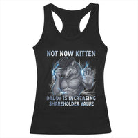 Not Now Kitten Daddy Increasing Shareholder Value Racerback Tank Top Funny Wolf Meme