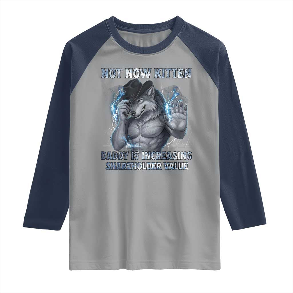 Not Now Kitten Daddy Increasing Shareholder Value Raglan Shirt Funny Wolf Meme