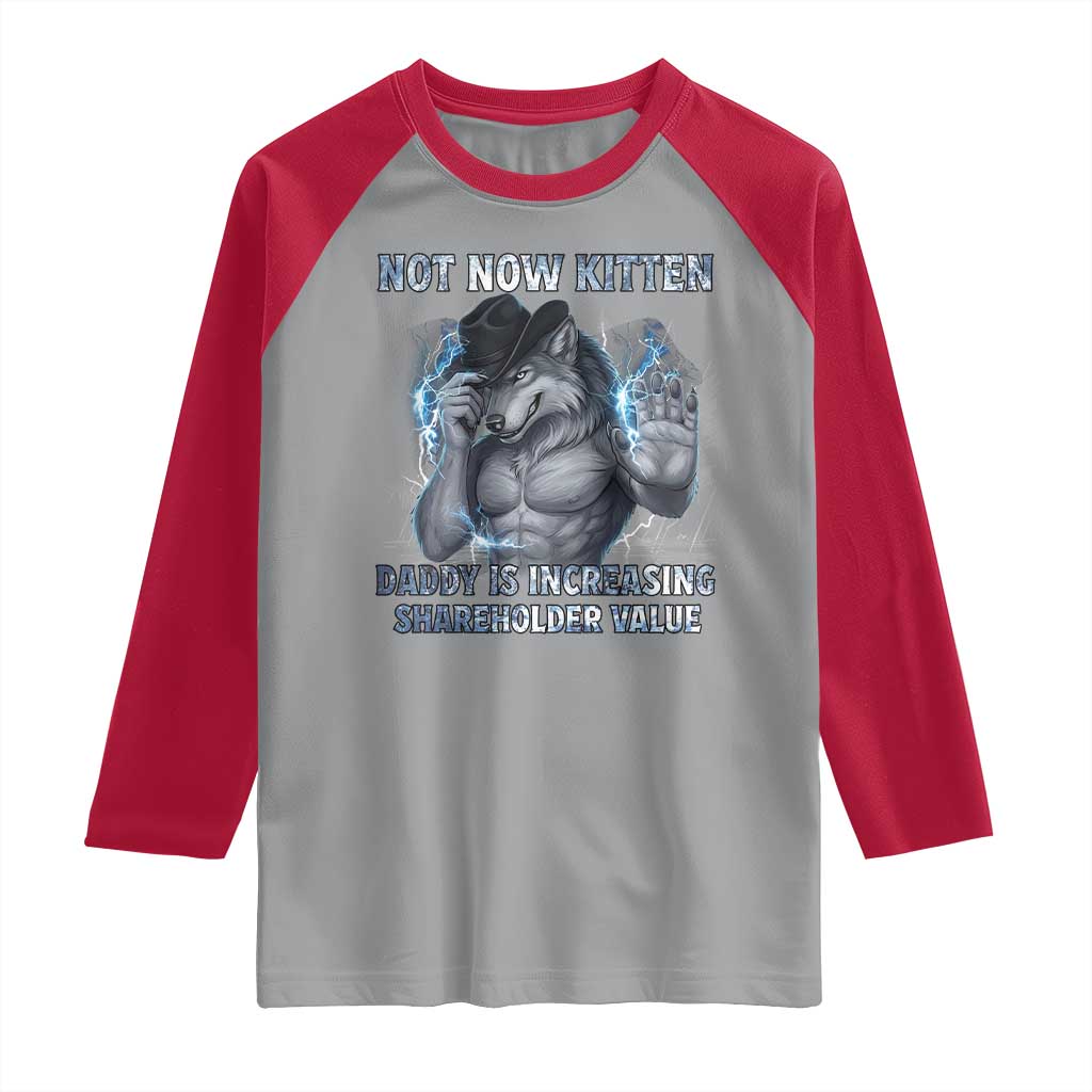 Not Now Kitten Daddy Increasing Shareholder Value Raglan Shirt Funny Wolf Meme