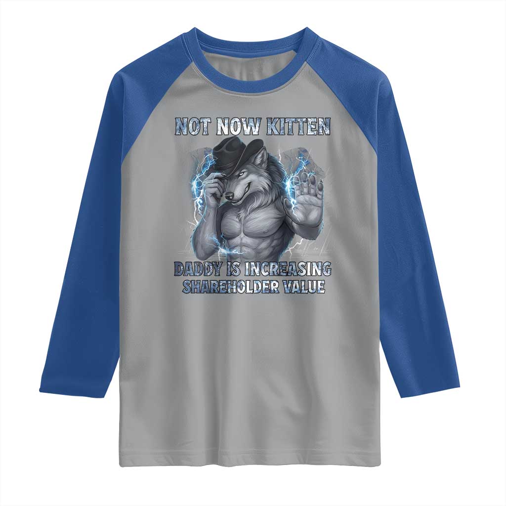 Not Now Kitten Daddy Increasing Shareholder Value Raglan Shirt Funny Wolf Meme