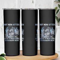 Not Now Kitten Daddy Increasing Shareholder Value Skinny Tumbler Funny Wolf Meme