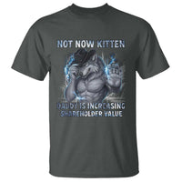 Not Now Kitten Daddy Increasing Shareholder Value T Shirt Funny Wolf Meme