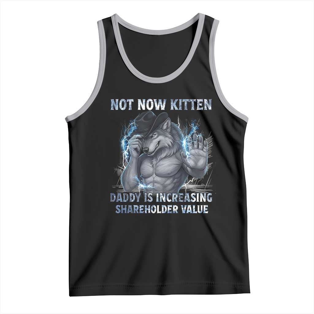 Not Now Kitten Daddy Increasing Shareholder Value Tank Top Funny Wolf Meme