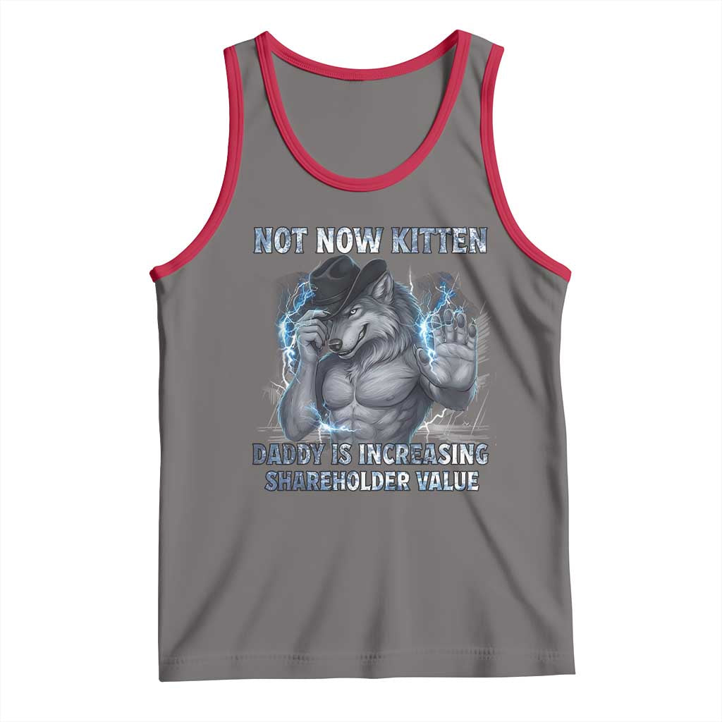 Not Now Kitten Daddy Increasing Shareholder Value Tank Top Funny Wolf Meme