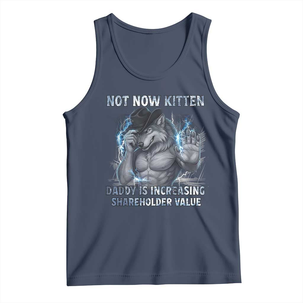Not Now Kitten Daddy Increasing Shareholder Value Tank Top Funny Wolf Meme