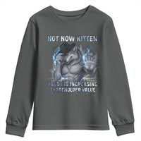 Not Now Kitten Daddy Increasing Shareholder Value Youth Sweatshirt Funny Wolf Meme