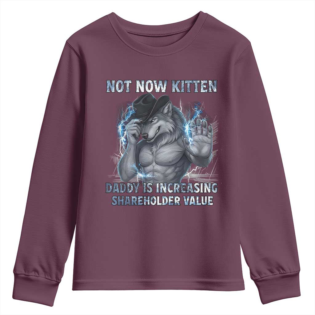 Not Now Kitten Daddy Increasing Shareholder Value Youth Sweatshirt Funny Wolf Meme
