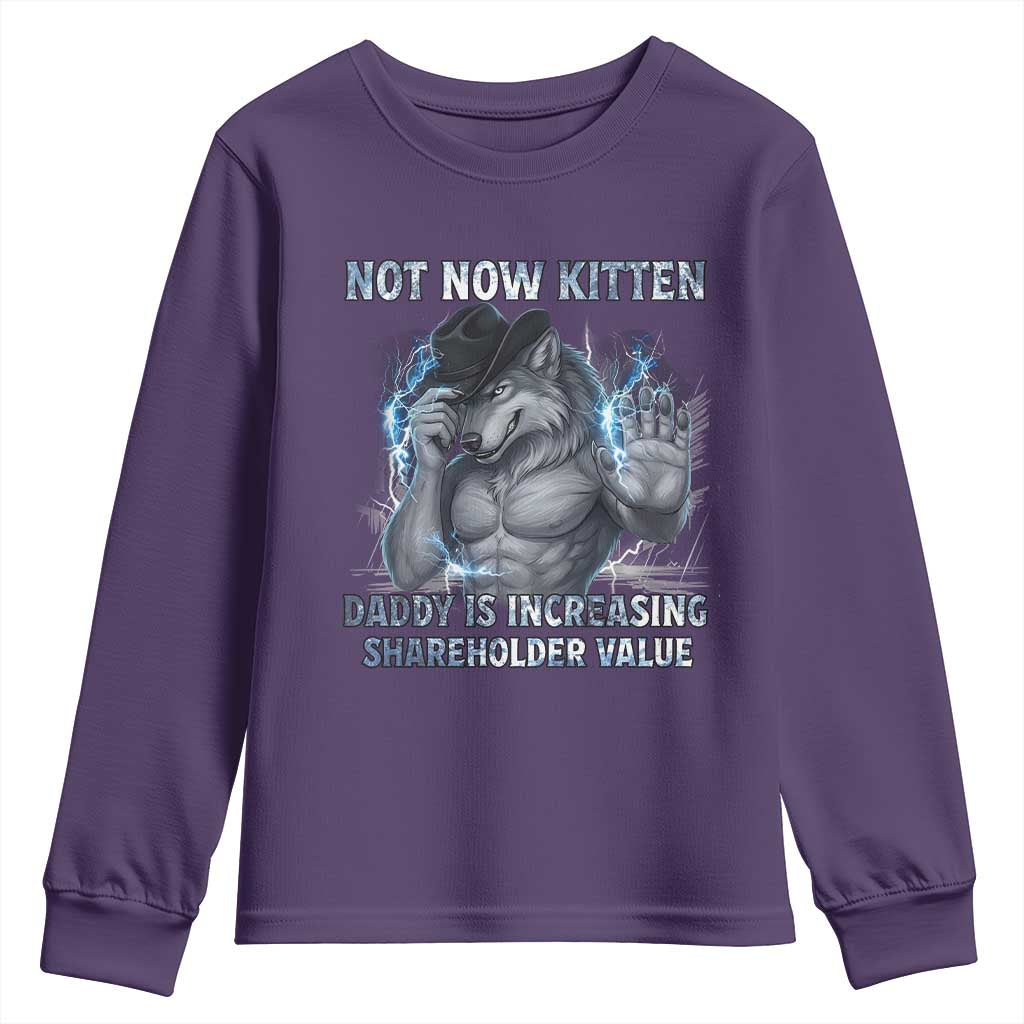 Not Now Kitten Daddy Increasing Shareholder Value Youth Sweatshirt Funny Wolf Meme