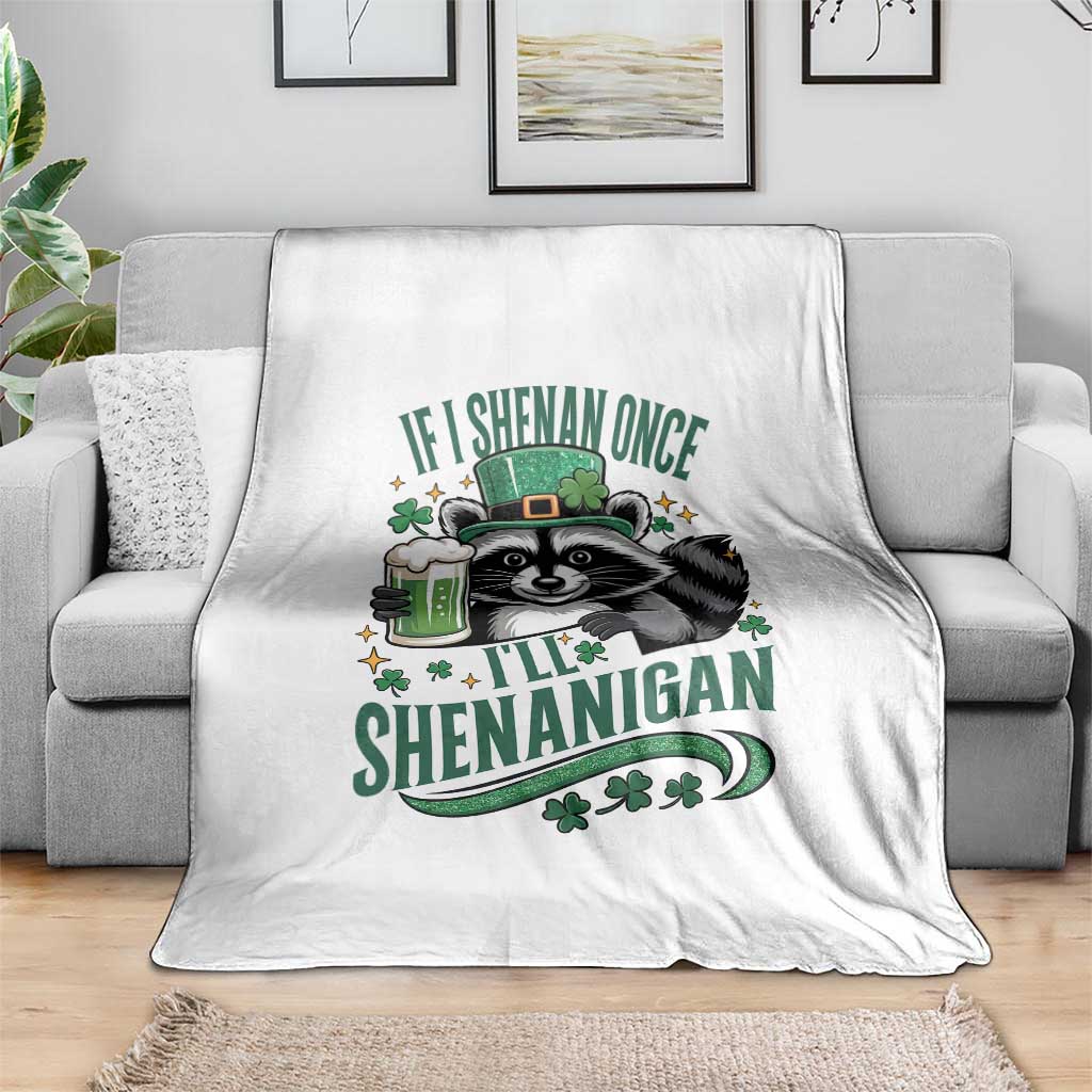 Funny St Patricks Day Raccoon Drinking Beer Throw Blanket If I Shenan Once I'll Shenanigan