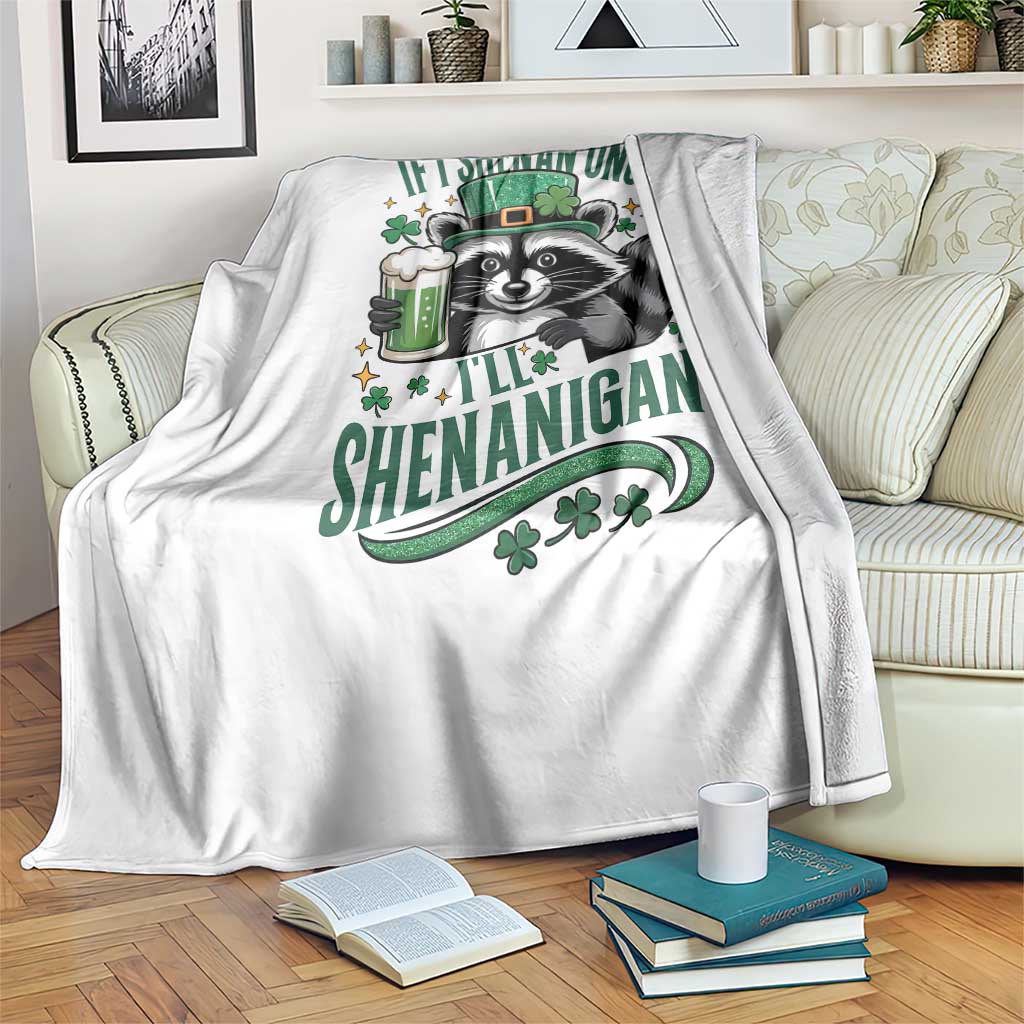 Funny St Patricks Day Raccoon Drinking Beer Throw Blanket If I Shenan Once I'll Shenanigan