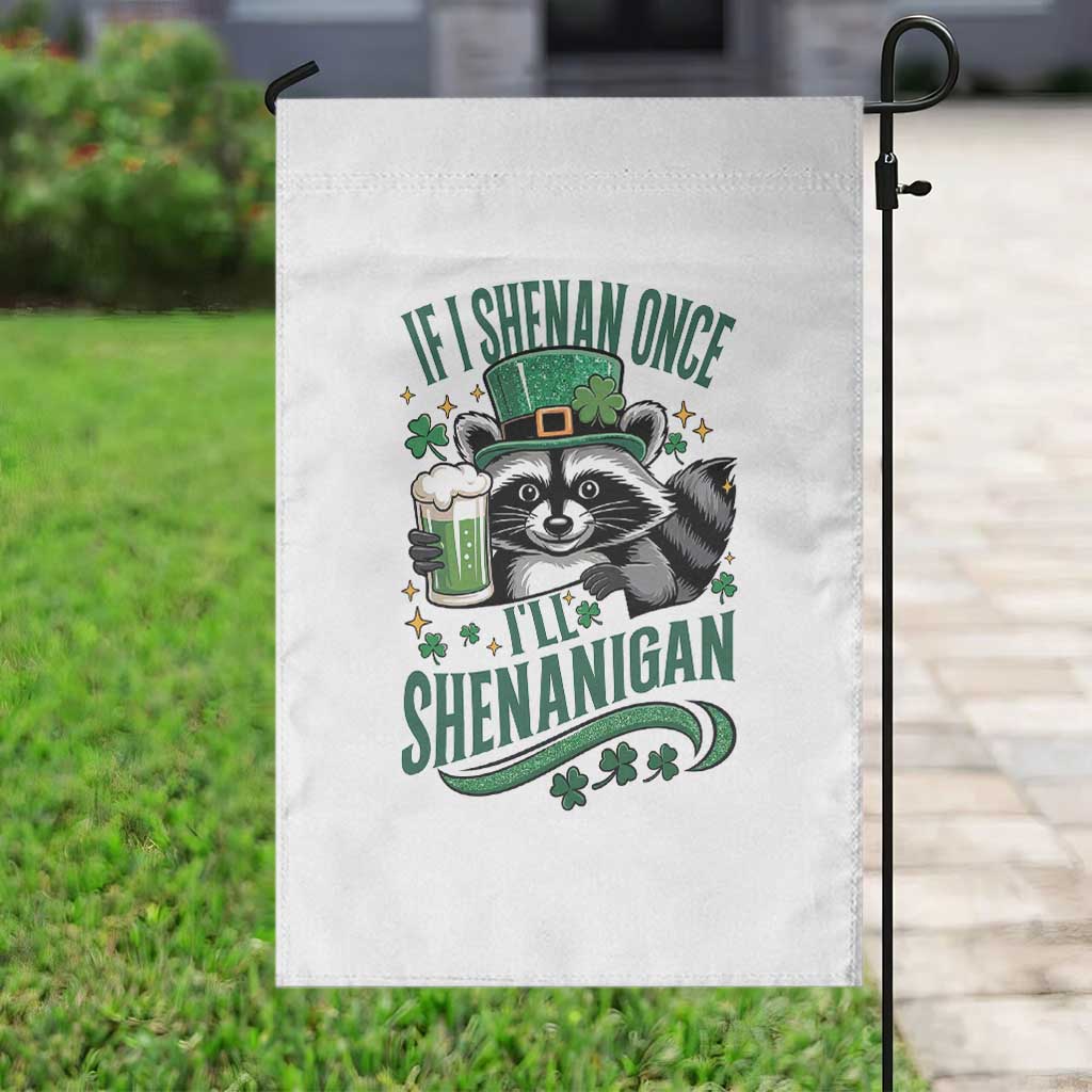 Funny St Patricks Day Raccoon Drinking Beer Garden Flag If I Shenan Once I'll Shenanigan