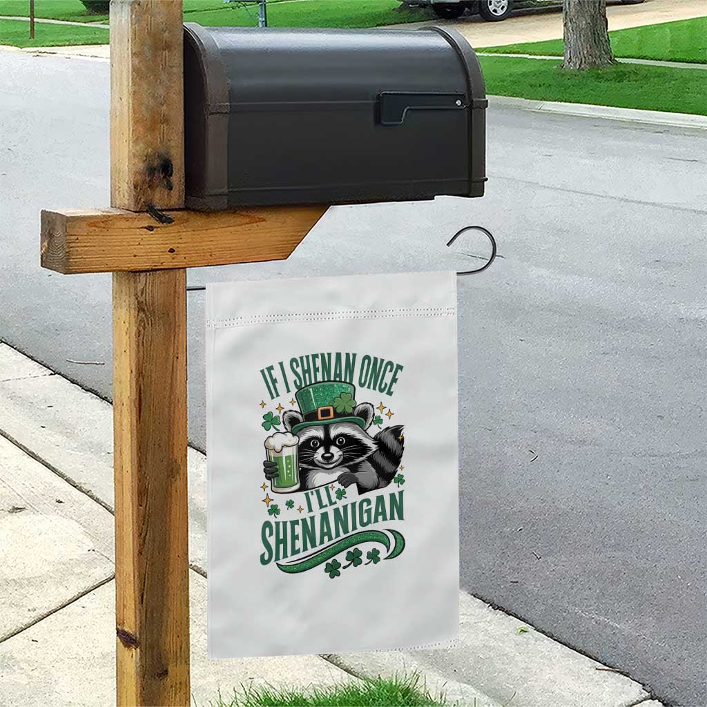 Funny St Patricks Day Raccoon Drinking Beer Garden Flag If I Shenan Once I'll Shenanigan