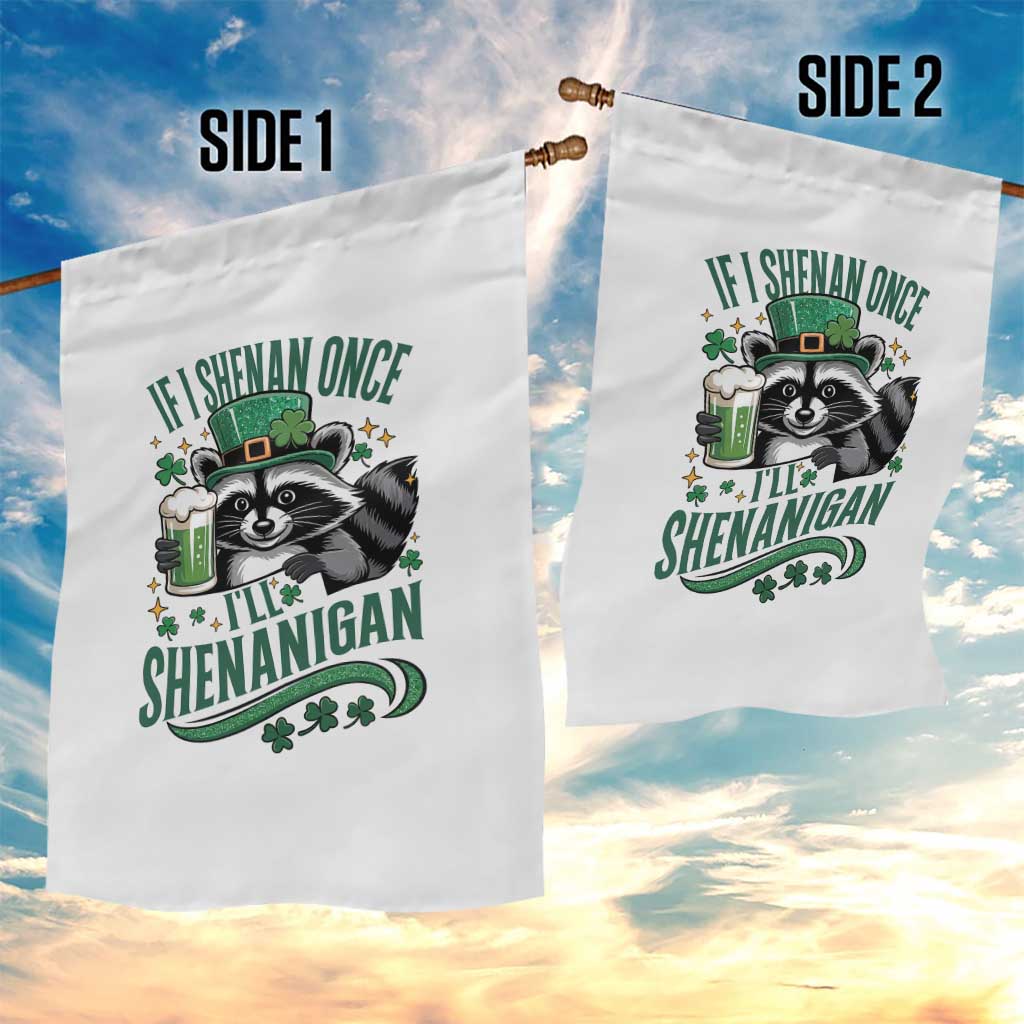 Funny St Patricks Day Raccoon Drinking Beer Garden Flag If I Shenan Once I'll Shenanigan