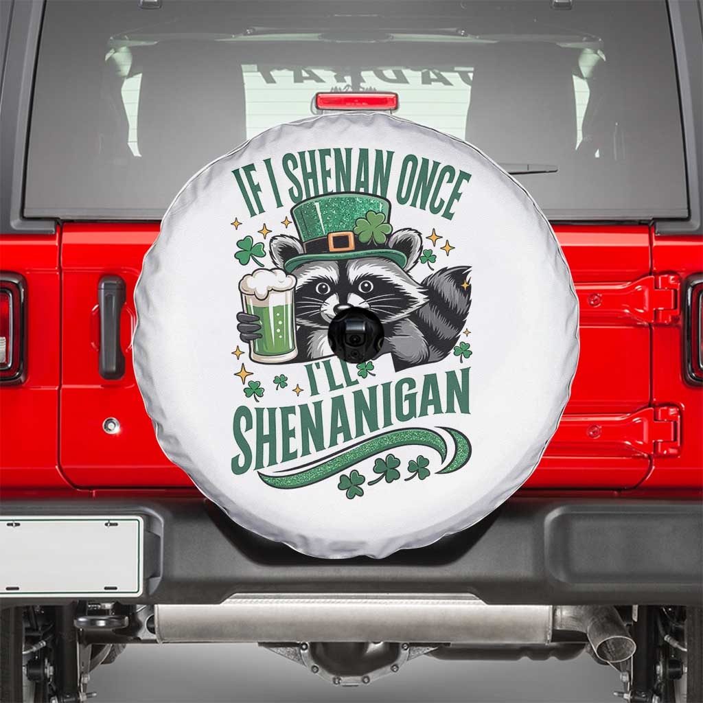 Funny St Patricks Day Raccoon Drinking Beer Spare Tire Cover If I Shenan Once I'll Shenanigan