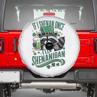 Funny St Patricks Day Raccoon Drinking Beer Spare Tire Cover If I Shenan Once I'll Shenanigan