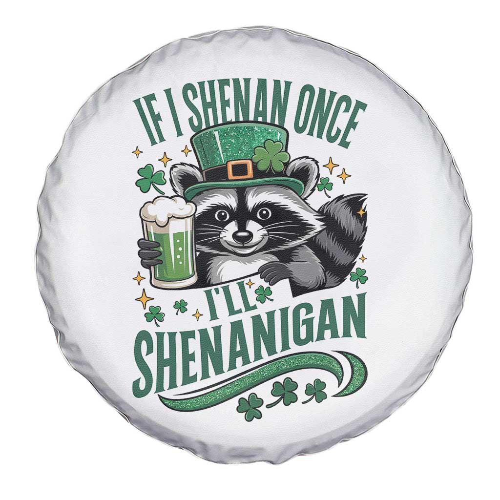 Funny St Patricks Day Raccoon Drinking Beer Spare Tire Cover If I Shenan Once I'll Shenanigan