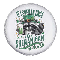 Funny St Patricks Day Raccoon Drinking Beer Spare Tire Cover If I Shenan Once I'll Shenanigan