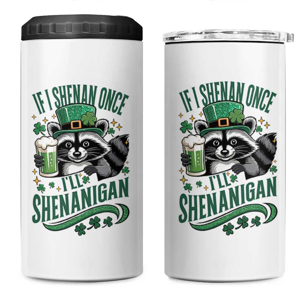 Funny St Patricks Day Raccoon Drinking Beer 4 in 1 Can Cooler Tumbler If I Shenan Once I'll Shenanigan