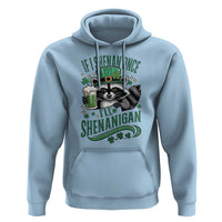 Funny St Patricks Day Raccoon Drinking Beer Hoodie If I Shenan Once I'll Shenanigan