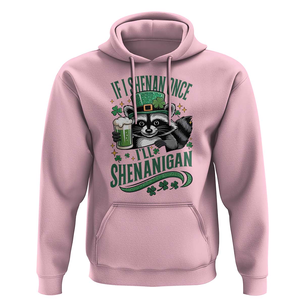 Funny St Patricks Day Raccoon Drinking Beer Hoodie If I Shenan Once I'll Shenanigan