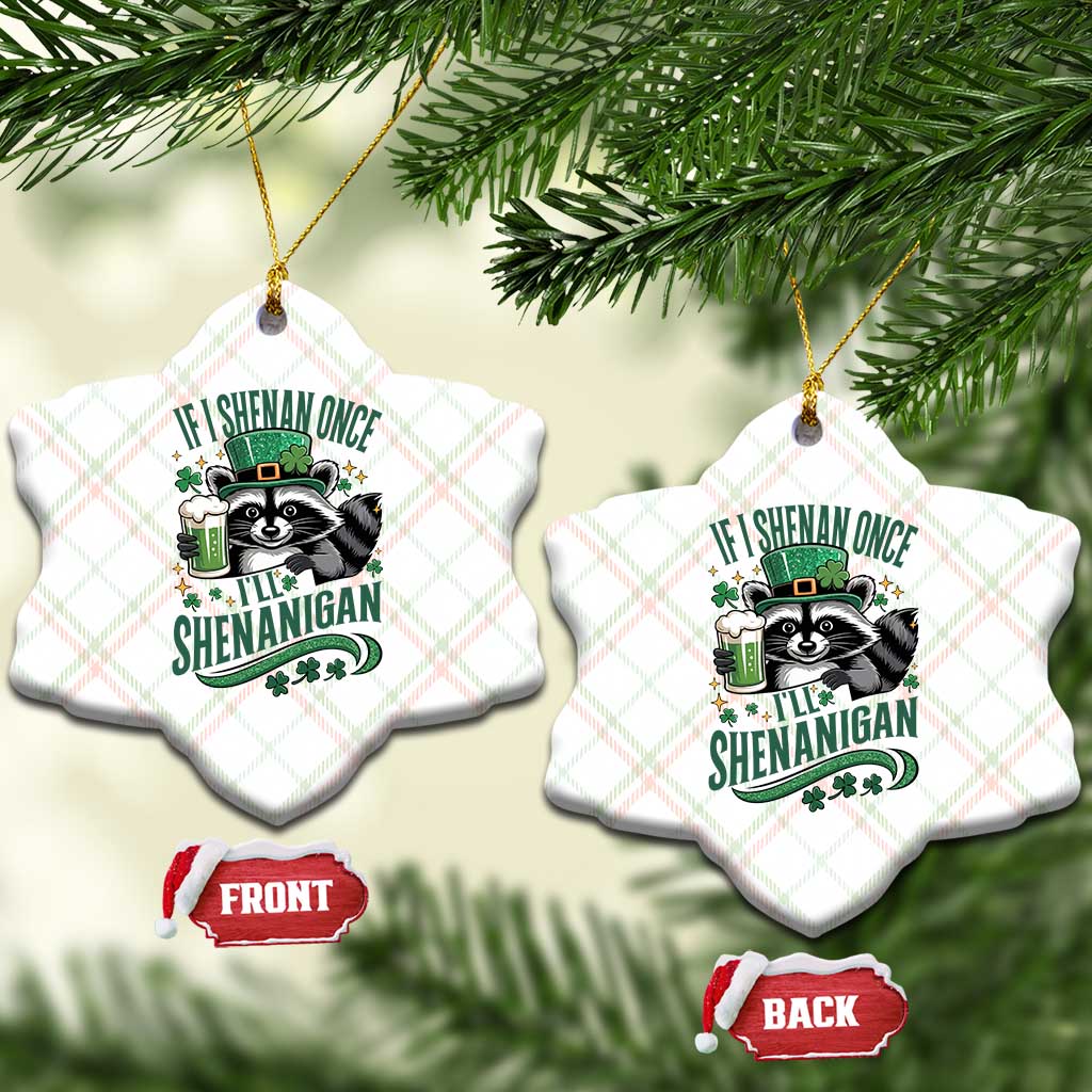 Funny St Patricks Day Raccoon Drinking Beer Ceramic Ornament If I Shenan Once I'll Shenanigan