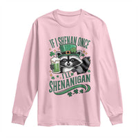 Funny St Patricks Day Raccoon Drinking Beer Long Sleeve Shirt If I Shenan Once I'll Shenanigan