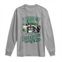 Funny St Patricks Day Raccoon Drinking Beer Long Sleeve Shirt If I Shenan Once I'll Shenanigan