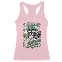 Funny St Patricks Day Raccoon Drinking Beer Racerback Tank Top If I Shenan Once I'll Shenanigan