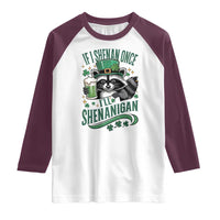 Funny St Patricks Day Raccoon Drinking Beer Raglan Shirt If I Shenan Once I'll Shenanigan