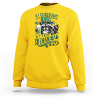 Funny St Patricks Day Raccoon Drinking Beer Sweatshirt If I Shenan Once I'll Shenanigan