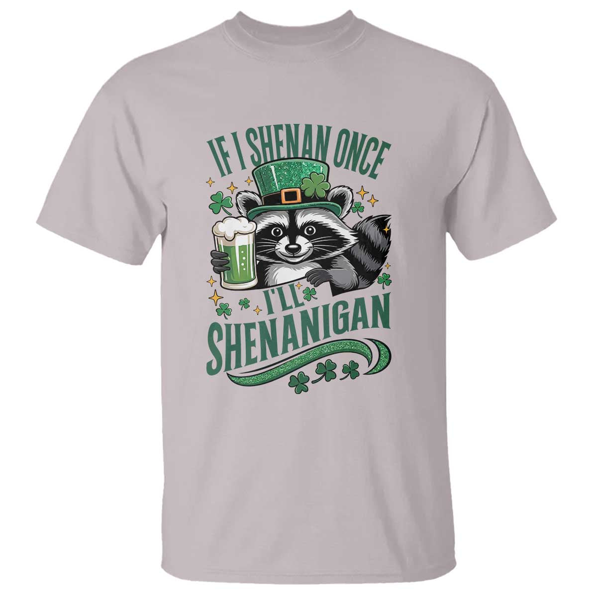 Funny St Patricks Day Raccoon Drinking Beer T Shirt If I Shenan Once I'll Shenanigan